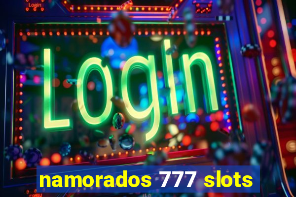 namorados 777 slots